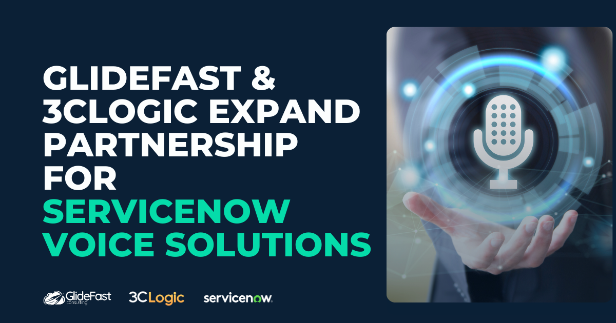 GlideFast Consulting Expands Strategic Partnership with 3CLogic to Deliver Integrated Voice Solutions for ServiceNow