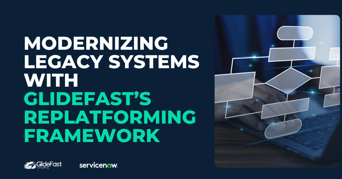 Modernizing Legacy Systems with GlideFast’s Replatforming Framework