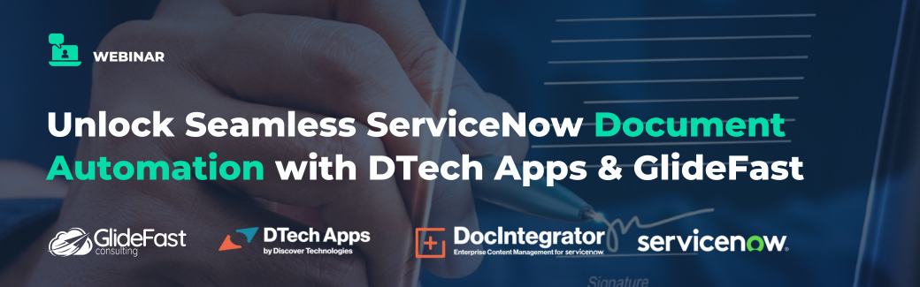 Webinar: Unlock Seamless ServiceNow Document Automation with DTech Apps & GlideFast